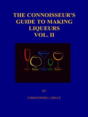 cover image of The Connoisseur's Guide to Making Liqueurs Volume II